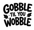 Gobble til you wobble lettering with autumn leaves
