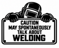 Caution May Spontaneously Talk About Welding Decal