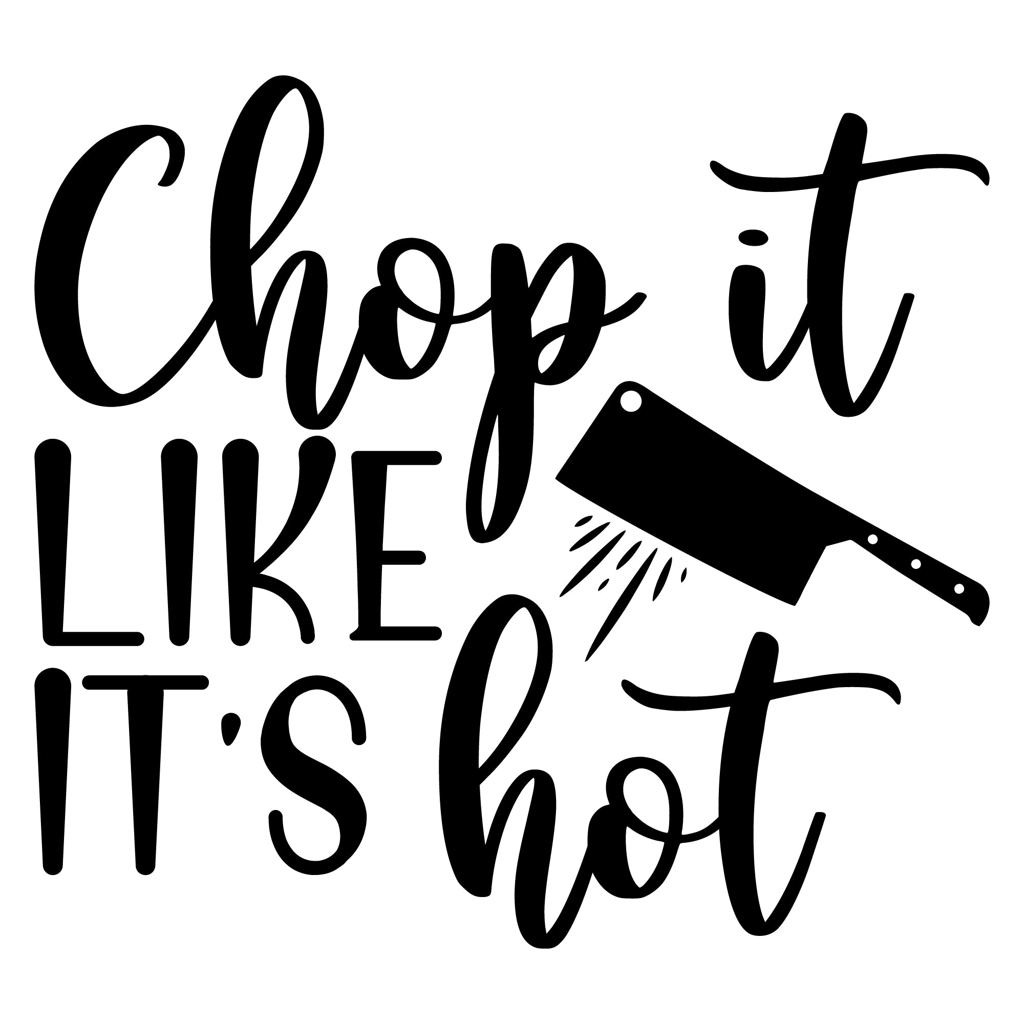 Chop It Like It's Hot kitchen SVG design with cleaver graphic