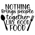 Nothing Brings People Together Like Good Food SVG design with spoon and fork