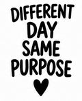 Different Day Same Purpose vinyl decal design