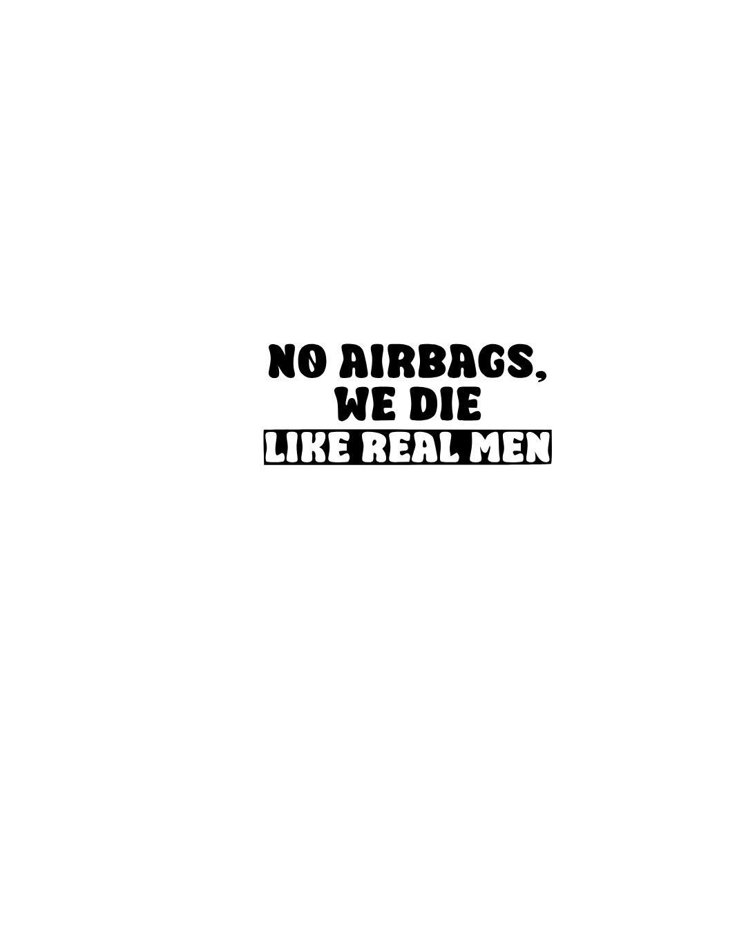 No Airbags We Die Like Real Men funny vinyl car decal