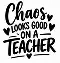 Chaos Looks Good on a Teacher hand-lettered vinyl decal design