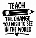 Teach the Change You Wish to See in the World pencil vinyl decal