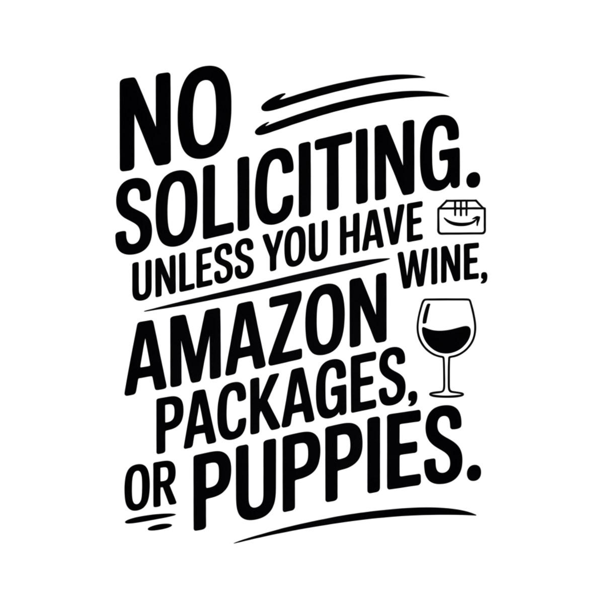 No Soliciting. Unless You Have Wine, Amazon Packages, or Puppies. vinyl decal