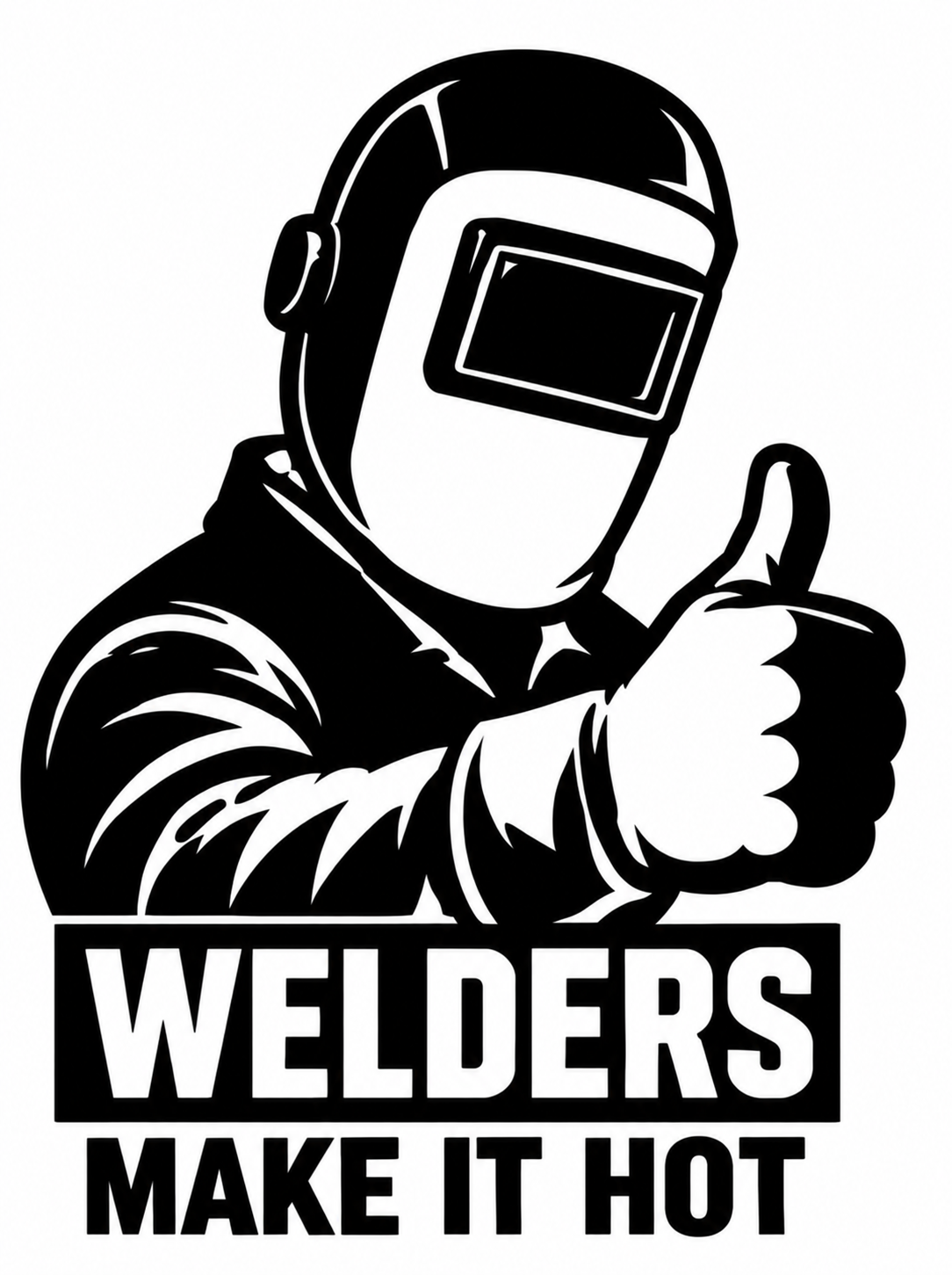 Welders Make It Hot vinyl decal