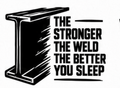 Black vinyl decal featuring an I-beam and the phrase The Stronger the Weld the Better You Sleep
