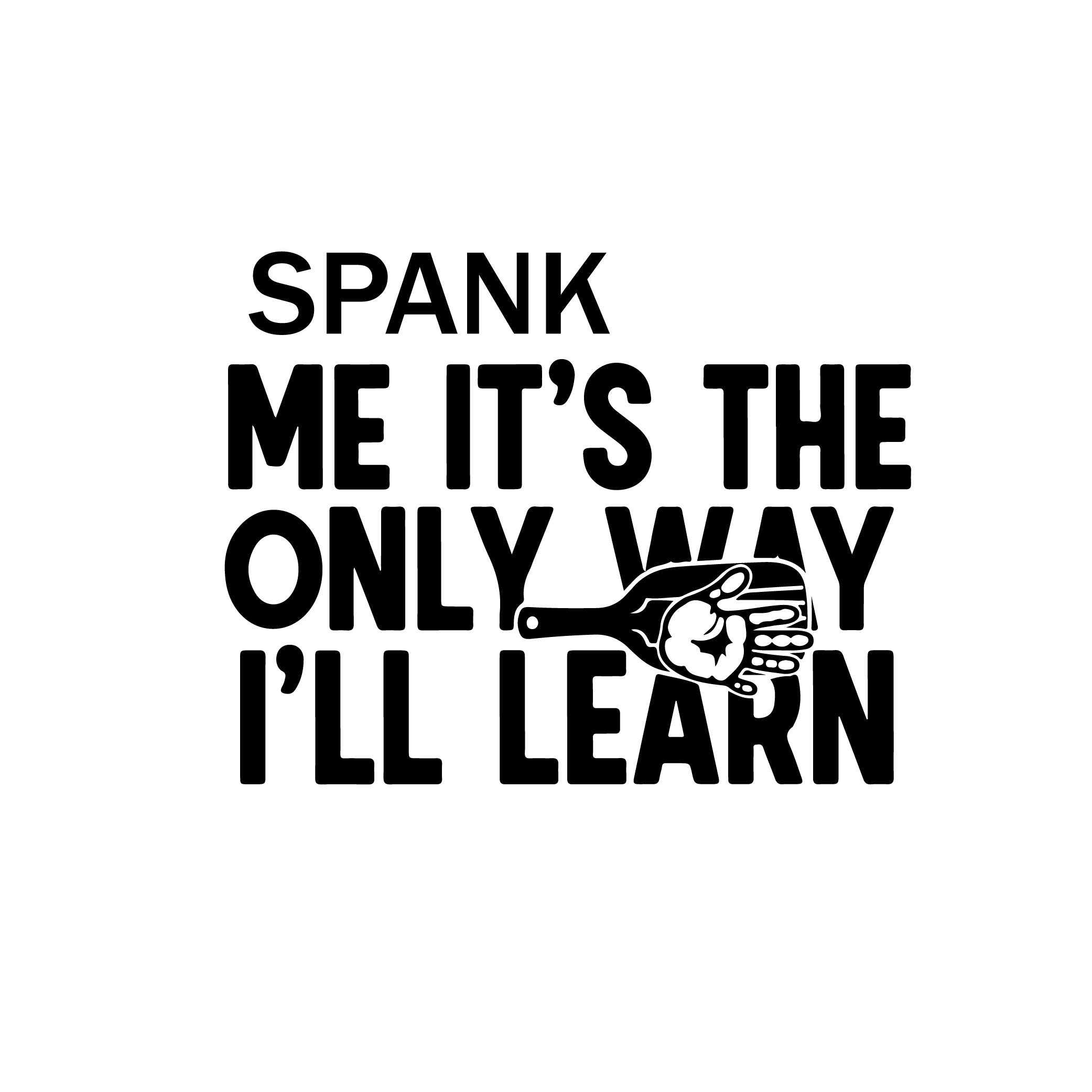 Spank Me It's the Only Way I'll Learn adult humor sticker