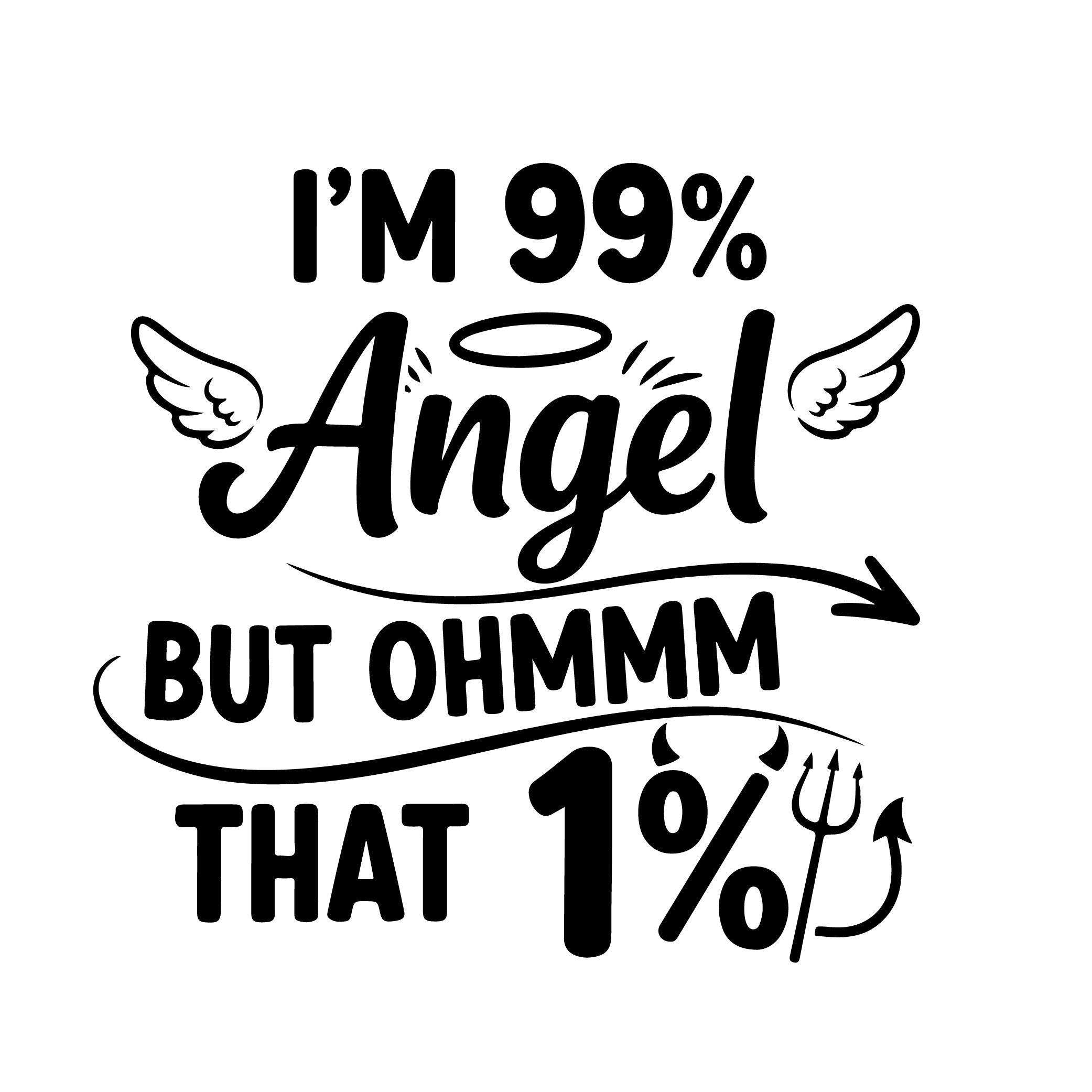 I'm 99% Angel But Ohmmm That 1% sticker