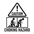 Caution Choking Hazard adult humor sticker