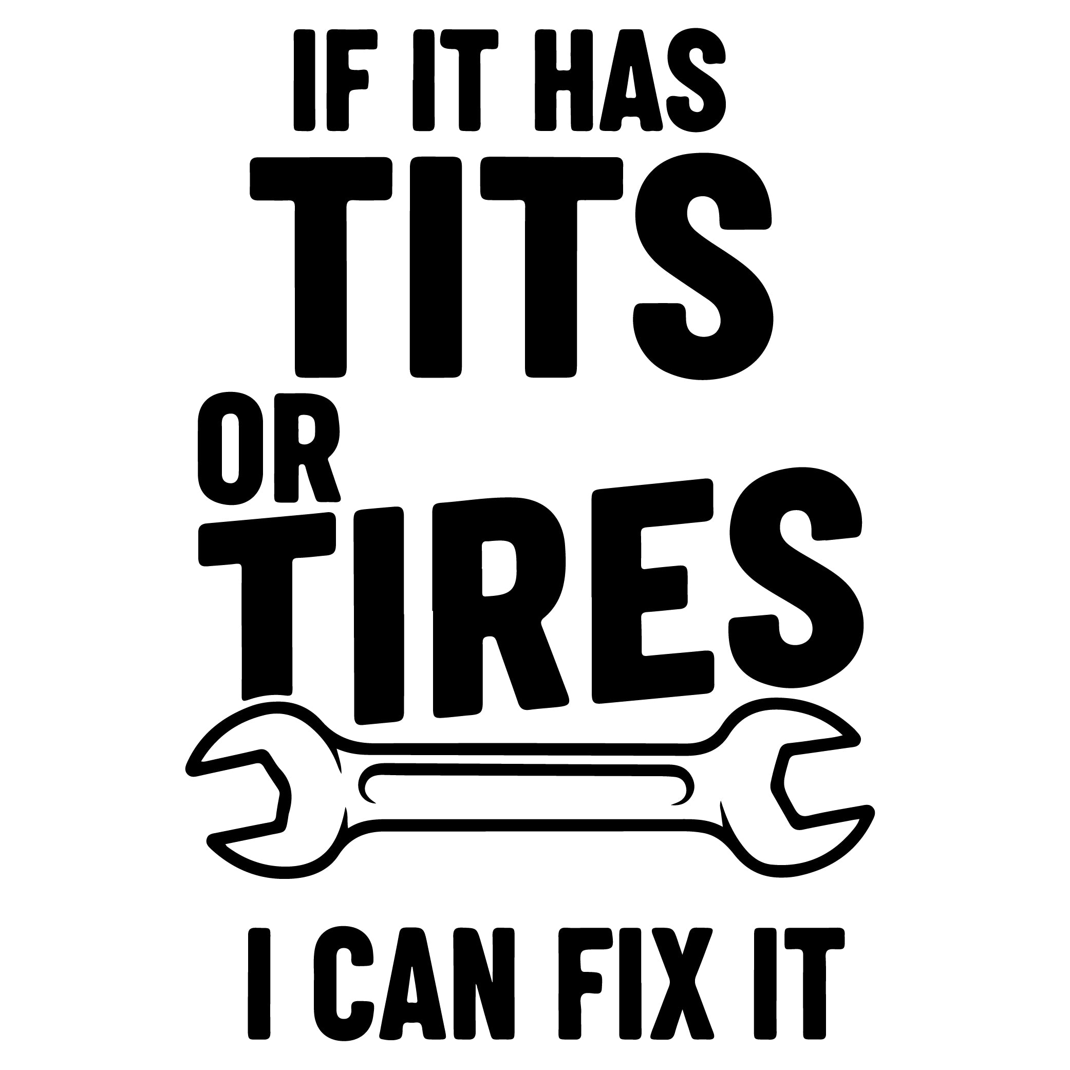 If It Has Tits or Tires I Can Fix It sticker