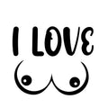 I Love Boobs typographic vinyl sticker black on white