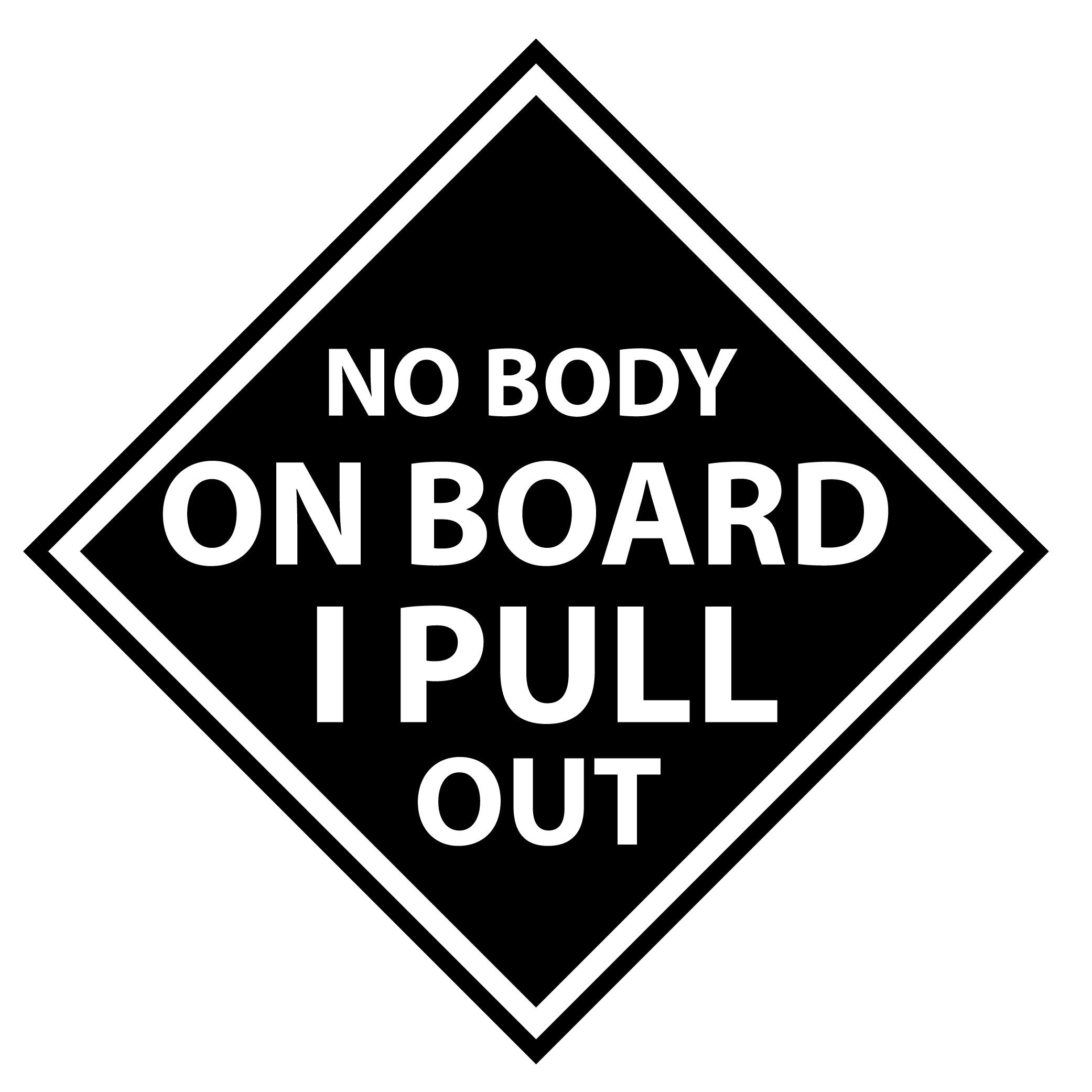 No Body On Board I Pull Out