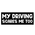 My Driving Scares Me Too - Black