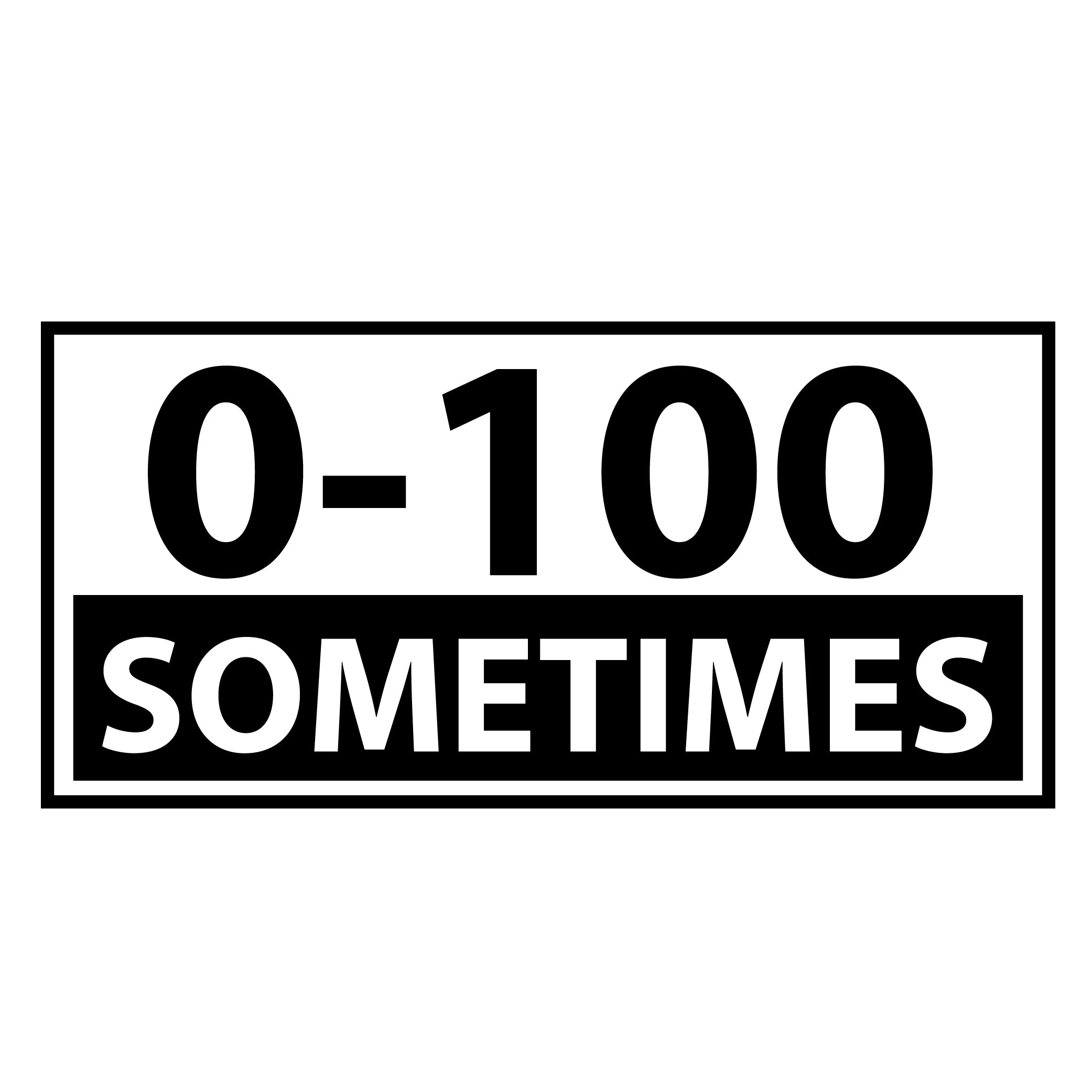 0-100 Sometimes