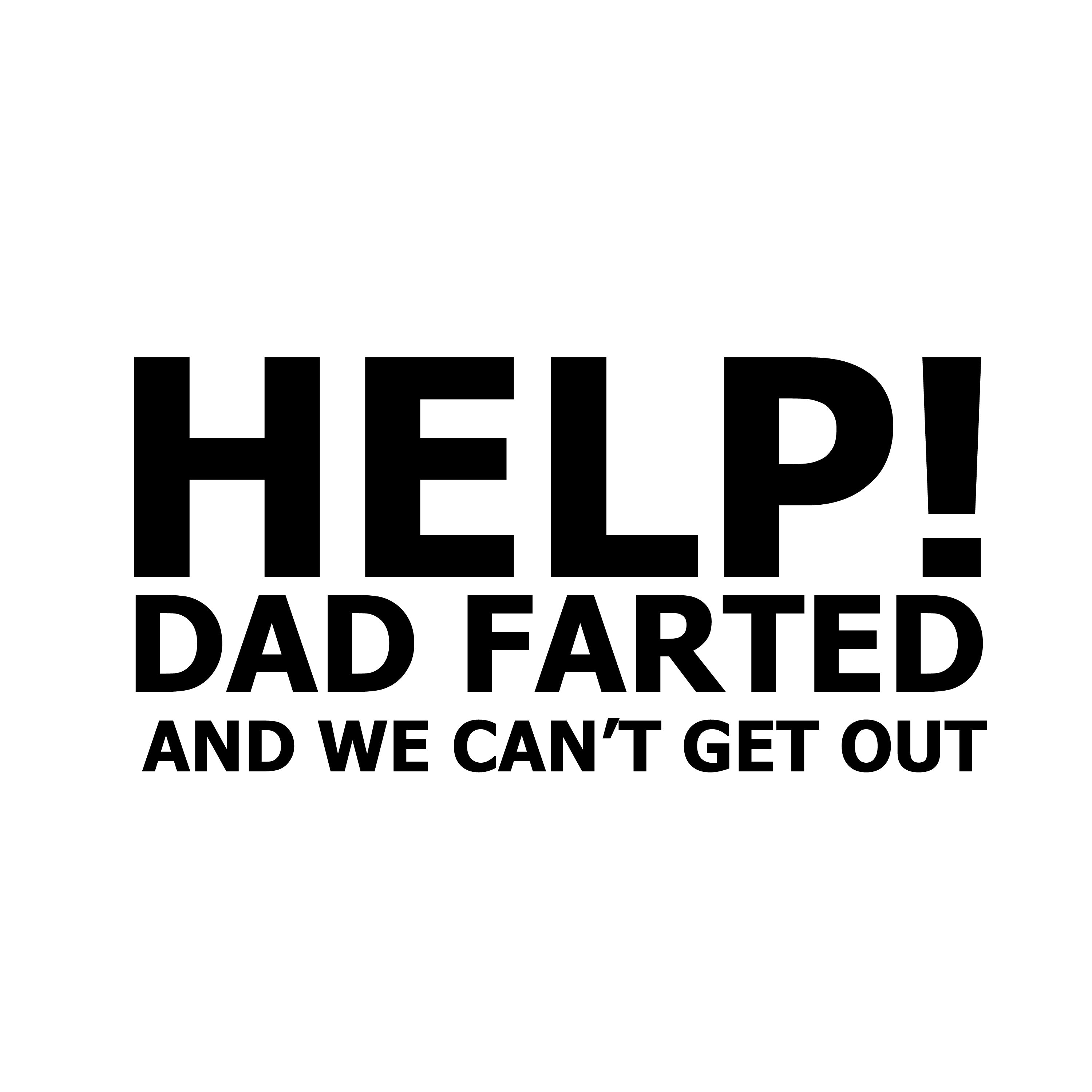 Help! Dad Farted And We Can't Get Out