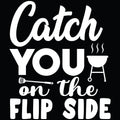 Catch You on the Flip Side 3 vinyl decal white lettering with steaming grill and spatula