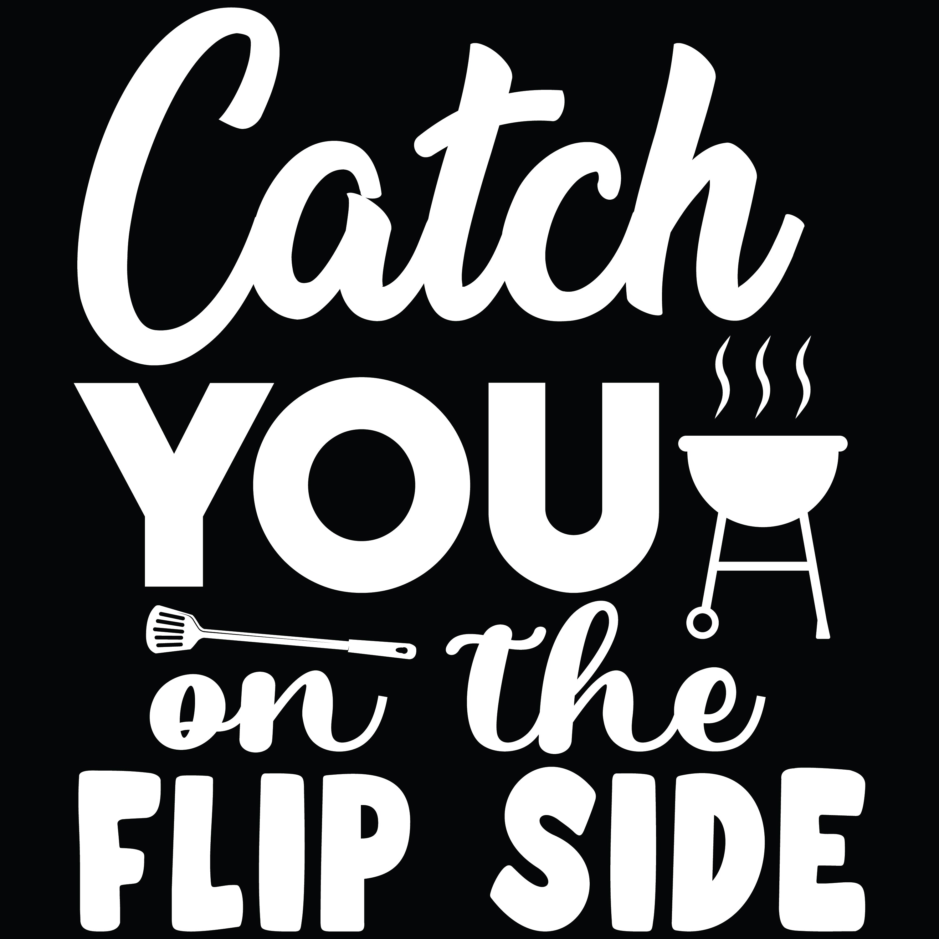 Catch You on the Flip Side 3 vinyl decal white lettering with steaming grill and spatula