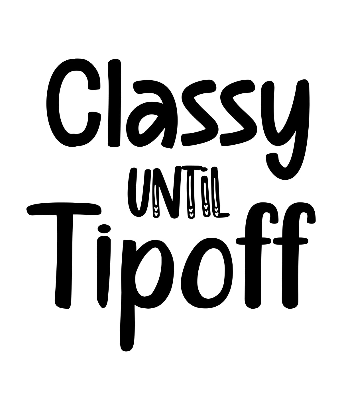 Classy Until Tipoff vinyl sticker