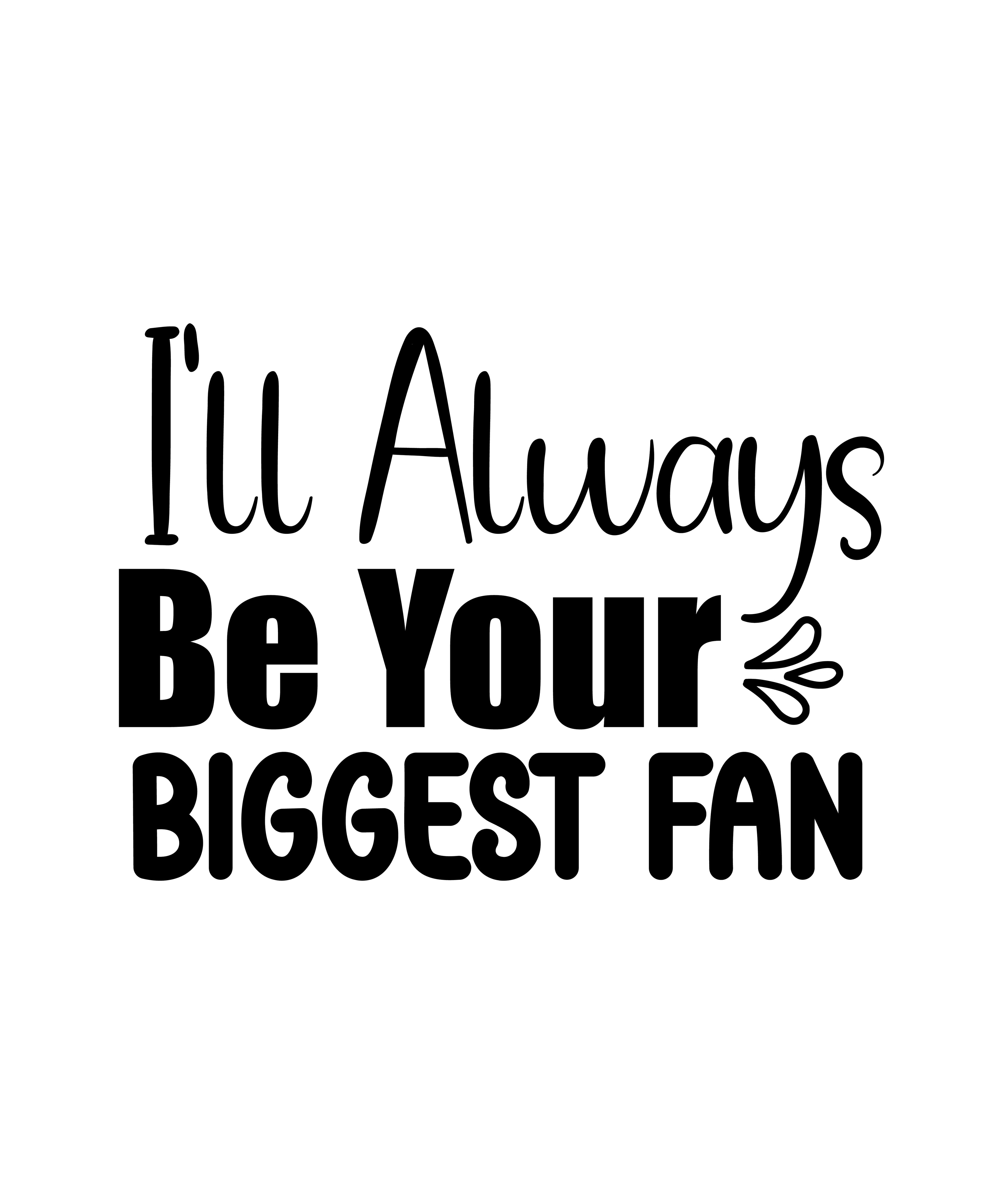 I'll Always Be Your Biggest Fan vinyl sticker