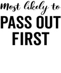 Most Likely to Pass Out First vinyl decal design