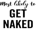 Most Likely to Get Naked vinyl decal design