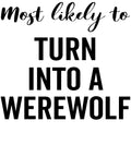 Most Likely to Turn Into a Werewolf vinyl decal design