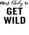 Most Likely to Get Wild vinyl decal design