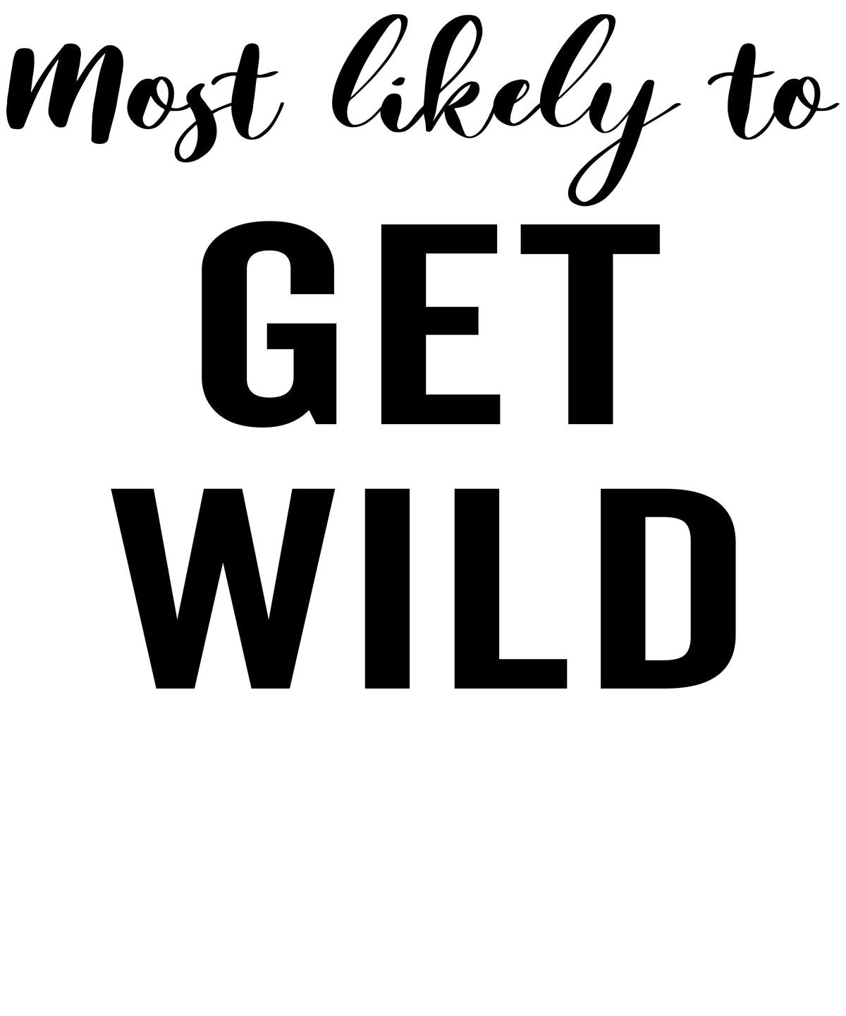 Most Likely to Get Wild vinyl decal design