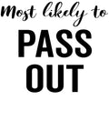 Most Likely to Pass Out vinyl decal design
