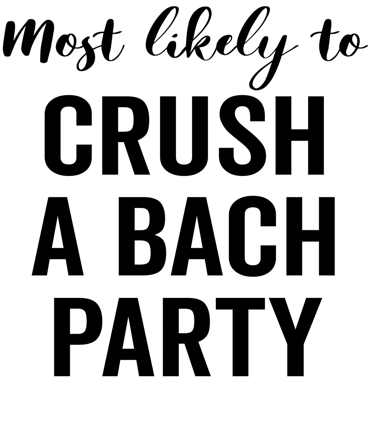 Most Likely to Crush a Bach Party vinyl decal design