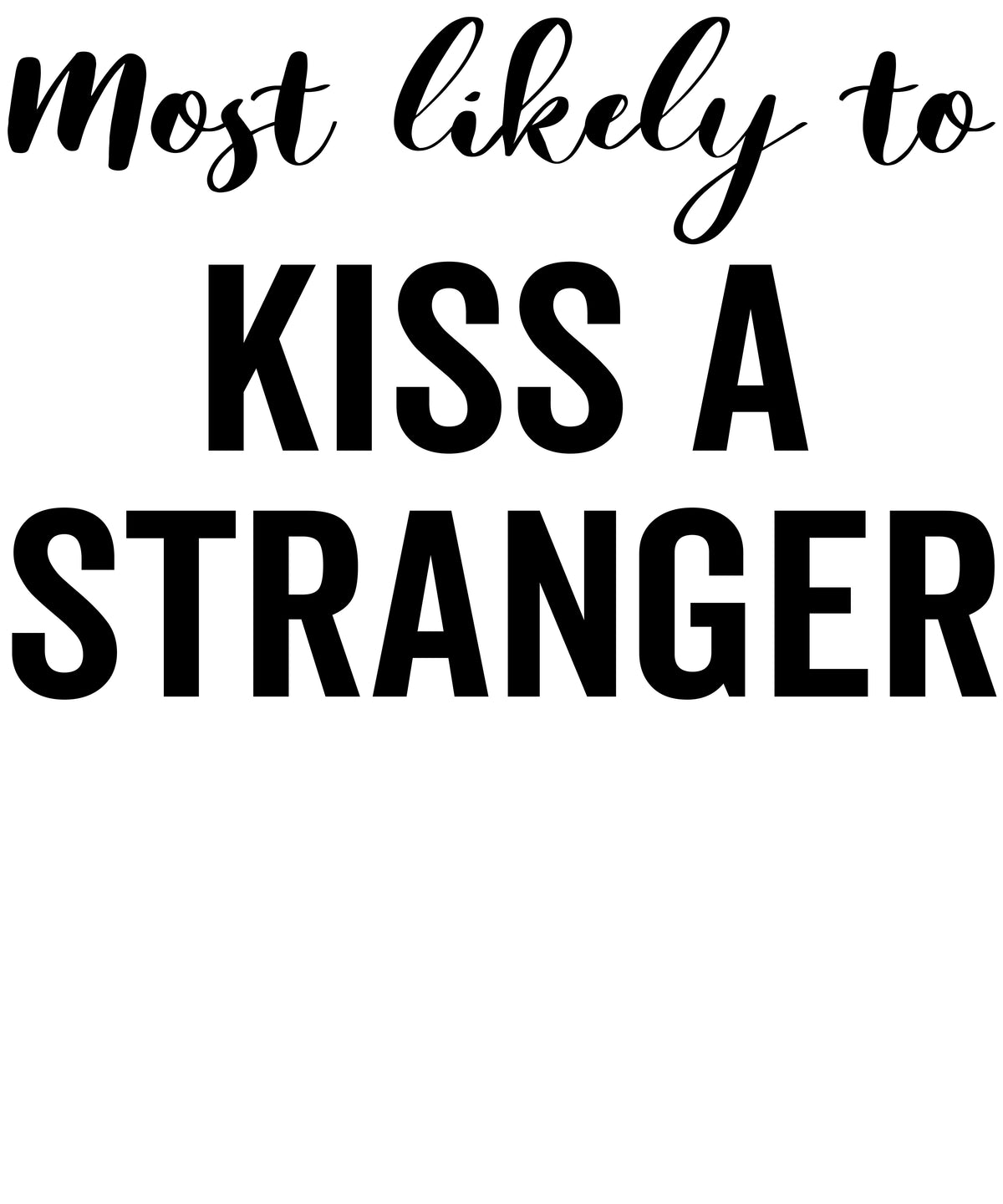 Most Likely to Kiss a Stranger vinyl decal design