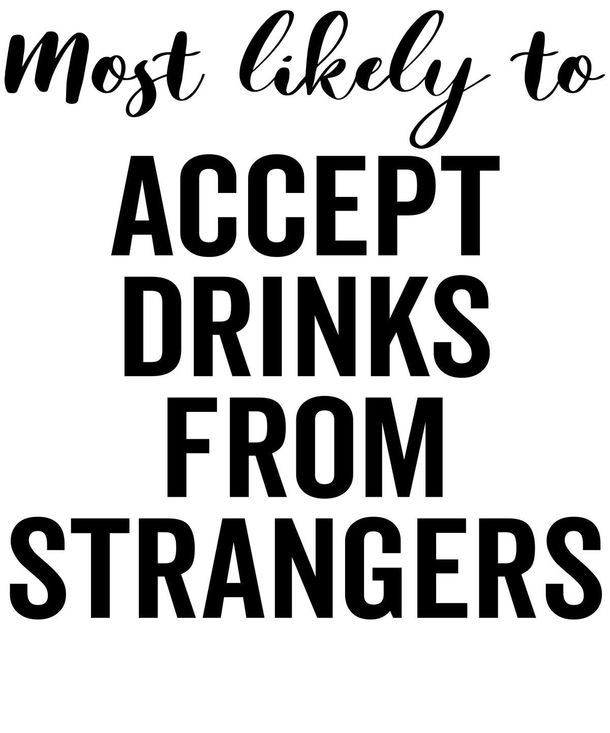 Most Likely to Accept Drinks from Strangers vinyl decal design