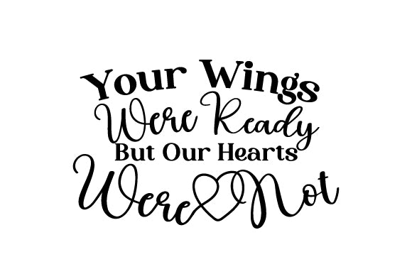 Your Wings Were Ready But Our Hearts Were Not memorial sticker with heart detail