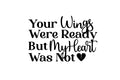 Your Wings Were Ready But My Heart Was Not sticker with broken heart