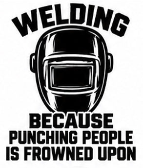 Welding because punching people is frowned upon decal