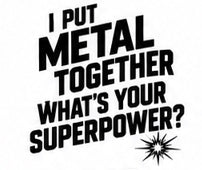 I Put Metal Together welding decal