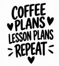 Coffee Plans Lesson Plans Repeat hand-lettered vinyl decal design