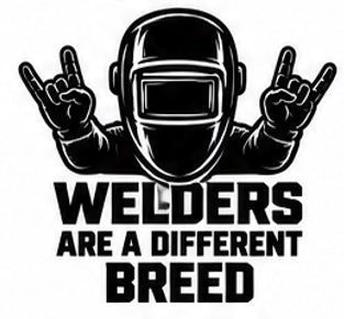 Black and white welding decal reading Welders Are a Different Breed