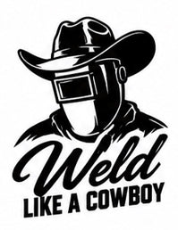 Black and white welding decal with a cowboy hat reading Weld Like a Cowboy