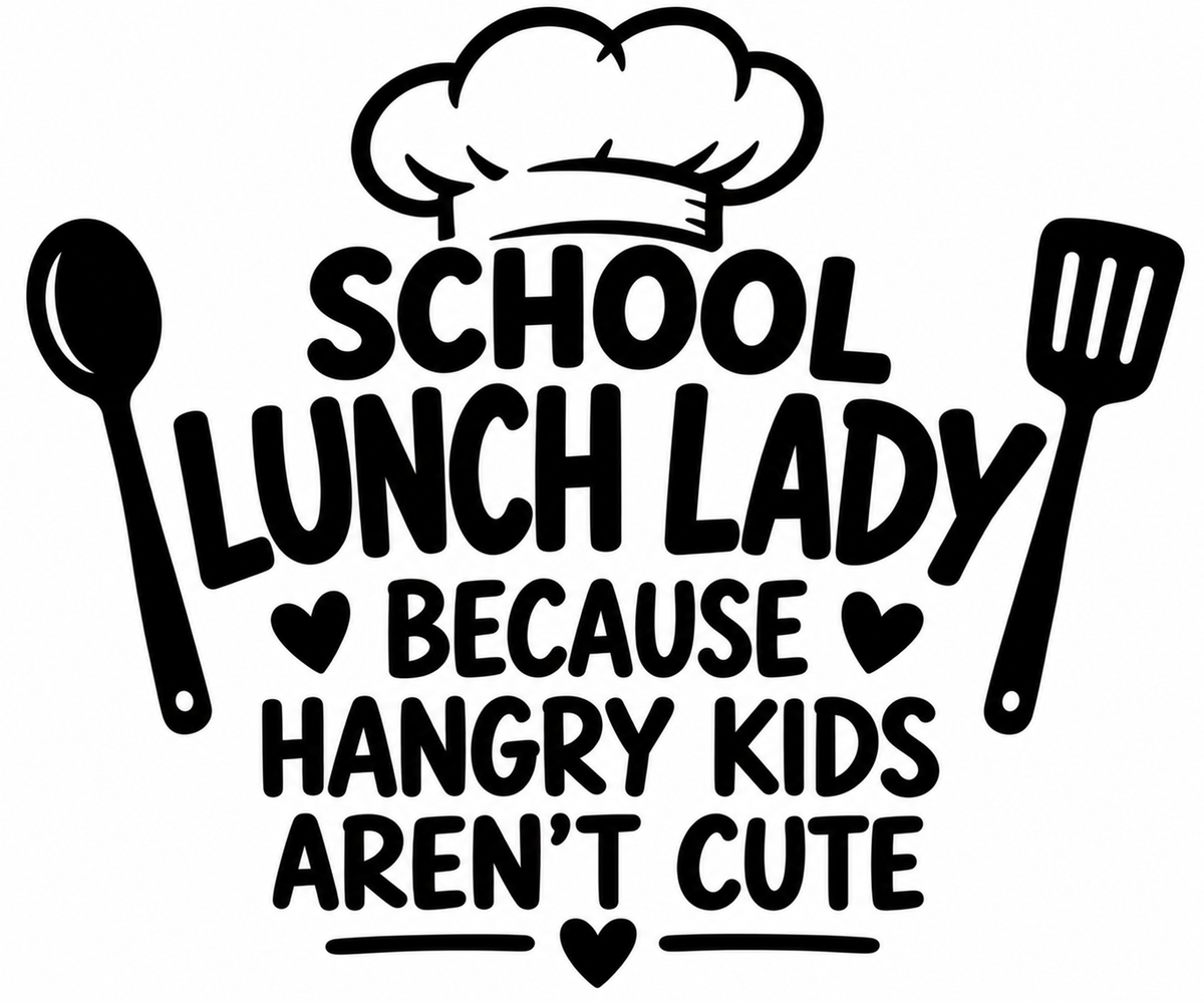 School Lunch Lady Because Hungry Kids Aren’t Cute decal
