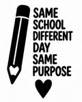 Same School Different Day Same Purpose school staff vinyl decal with pencil and heart