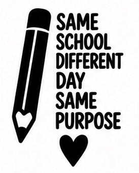 Same School Different Day Same Purpose school staff vinyl decal with pencil and heart