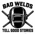 Black and white welding helmet decal reading Bad Welds Tell Good Stories