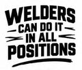 Welders Can Do It in All Positions vinyl decal