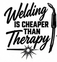 Welding Is Cheaper Than Therapy vinyl decal
