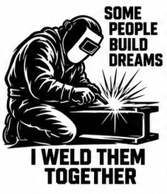 Some People Build Dreams I Weld Them Together vinyl decal