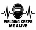 Welding Keeps Me Alive vinyl decal