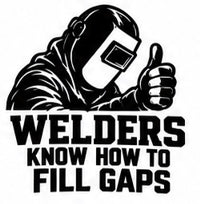 Welders Know How to Fill Gaps welding decal