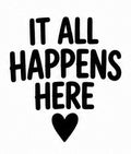 It All Happens Here Heart vinyl decal with bold lettering